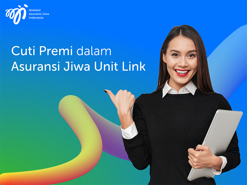 Cuti Premi dalam Asuransi Jiwa Unit Link 